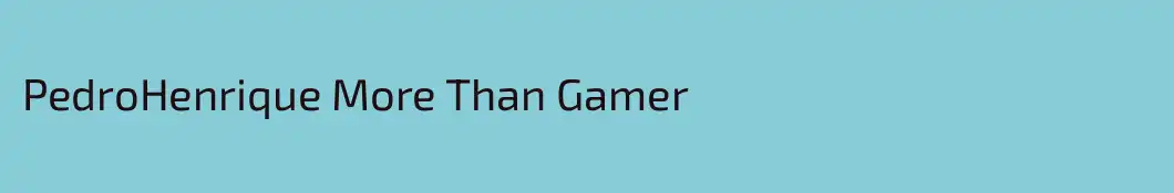 PedroHenrique More Than Gamer